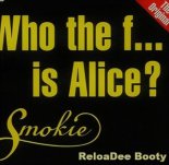 Smokie - Who the f... is Alice 2k22 (ReloaDee Booty)