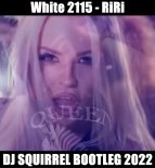 White 2115 - RiRi (Dj Squirrel Bootleg)