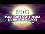 Topic x A7S - Kernkraft 400 (A Better Day) (Jason Parker Remix)