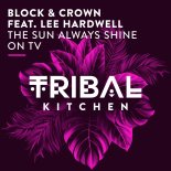 Block & Crown feat. Lee Hardwell - The Sun Always Shine on TV (Original Mix)