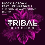 Block & Crown, Lee Hardwell - The Sun Always Shine on TV (Radio Edit)