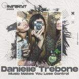 Danielle Trebone - Music Makes You Lose Control (Original Mix)