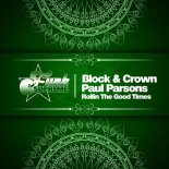 Block & Crown, Paul Parsons - Rollin the Good Times (Original Mix)