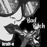 Kraft-e - Bad Bitch (Original Mix)