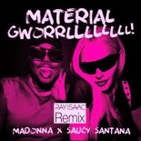 Madonna, Saucy Santana, RAY  ISAAC - Material Gworl (RAY ISAAC Extended Remix)