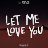 DJ Snake, Justin Bieber - Let Me Love You (Sean Paul Remix) (2016)