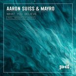 Aaron Suiss & Mayro - What You Believe (Original Mix)