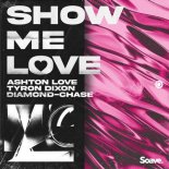 Ashton Love, Tyron Dixon x Diamond - Show Me Love (Original Mix)