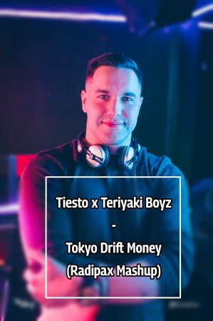 Tiesto x Teriyaki Boyz - Tokyo Drift Money (Radipax Mashup)