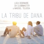 Luca Debonaire feat. Da Clubbmaster & Maickel Telussa - La Tribu De Dana (Original Mix)
