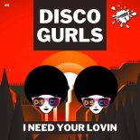 Disco Gurls - I Need Your Lovin (Extended Mix)