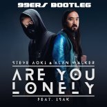 Steve Aoki & Alan Walker - Are You Lonely (feat. ISÁK) (99ers Bootleg Edit)