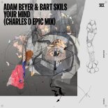 Adam Beyer & Bart Skils - Your Mind (Charles D Epic Mix)