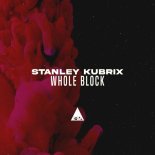 Stanley Kubrix - Whole Block (Original Mix)