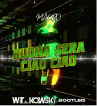 Mauro - Buona Sera, Ciao Ciao (WiT_kowski Bootleg)