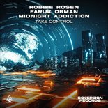 Robbie Rosen Feat. Faruk Orman & Midnight Addiction - Take Control