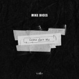 Mike Dices - Come Get Me (Original Mix)