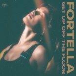 Fortella - Get Up Off The Floor