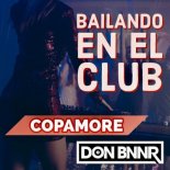 Copamore & Don Bnnr - Bailando en el club (Radio Mix)
