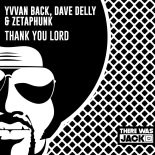 Yvvan Back, Dave Delly & Zetaphunk - Thank You Lord (Extended Mix)