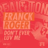 Franck Roger - Don't Ever Luv Me (Original Mix)
