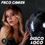 Paco Caniza - Disco Loco (Original Mix)