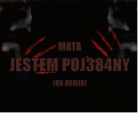 Mata - JESTEM POJ384NY (OX Remix)