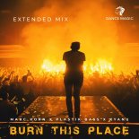 Marc Korn Feat. Plastik Bass & KYANU - Burn This Place (Extended Mix)