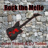 John Talent & DJ Tobbe - Rock The Mello