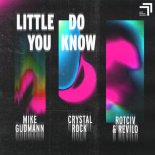 MIKE GUDMANN X CRYSTAL ROCK X ROTCIV & REVILO - Little Do You Know