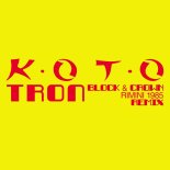 Koto - Tron (Block & Crown Rimini 1985 Radio Edit)