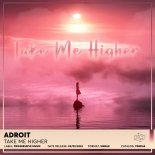 Adroit - Take Me Higher (Extended Mix)