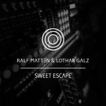 Ralf Matten & Lothar Galz - Sweet Escape (Edit)