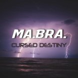 Ma.Bra. - Cursed Destiny (Ma.Bra. Mix)