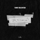 Tomi Valentan - Why Do I Get Up (Original Mix)