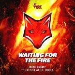 Mike Enemy Feat. Elesha Alice Thorn - Waiting For The Fire