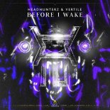 Headhunterz & Vertile - Before I Wake