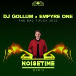 DJ Gollum & Empyre One - The Bad Touch 2k22 (NOISETIME Extended Remix)