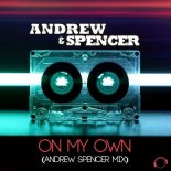 Andrew & Spencer - On My Own (Andrew Spencer Mix)