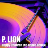 P. Lion, No Hopes - Happy Children (No Hopes Remix)