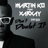 Martin KO Feat. Xarxay - Don't Doubt It (Refrays Remix)