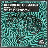 Return Of The Jaded  feat Kid Enigma - Run It Back (Extended Mix)