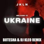 Jkln - Welcome To Ukraine (Butesha & Dj Kleo Remix) Radio Edit