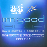 David Guetta & Bebe Rexha - I'm Good (Blue) (Zac White & Felix Harrer Bootleg)