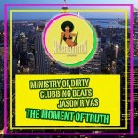 Jason Rivas, Ministry of Dirty Clubbing Beats - The Moment of Truth (Original Mix)