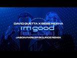 David Guetta x Bebe Rexha - I'm Good (Blue) (Jason Parker Bounce Remix)