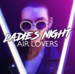 Air Lovers - Ladies Night (Original Mix)