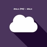 Ayala (MX) - Walk (Original Mix)