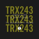 James Hurr & Tasty Lopez - Til We Break It Down (Extended Mix)