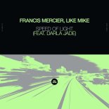 Francis Mercier, Like Mike Feat. Darla Jade - Speed Of Light (Extended Mix)
